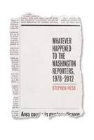 Whatever Happened to the Washington Reporters, 1978?2012