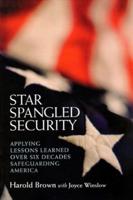 Star Spangled Security: Applying Lessons Learned over Six Decades Safeguarding America