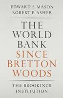 The World Bank Since Bretton Woods;