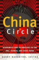 The China Circle: Economics and Technology in the PRC, Taiwan, and Hong Kong