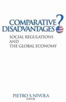 Comparative Disadvantages?: Social Regulations and the Global Economy