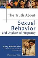 The Truth About Sexual Behavior and Unplanned Pregnancy