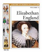 A History of Fashion and Costume Volume 3 Elizabethan England