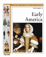 A History of Fashion and Costume Volume 4 Early America