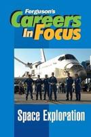 Careers in Focus. Space Exploration