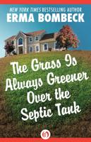 The Grass Is Always Greener Over the Septic Tank