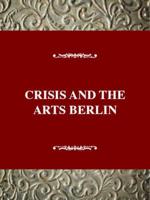 Crisis Arts: The History of Dada. Vol 5 "Dada Triumphs!": Dada Berlin, 1917-1923