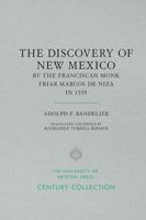 Adolph F. Bandelier's The Discovery of New Mexico by the Franciscan Monk Friar Marcos De Niza in 1539