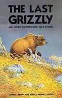 The Last Grizzly and Other Southwestern Bear Stories