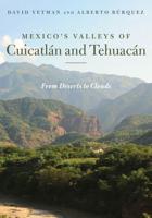 Mexico's Valleys of Cuicatlán and Tehuacán