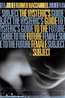 The Hysteric's Guide to the Future Female Subject