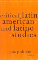Critical Latin American and Latino Studies