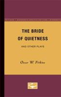 The Bride of Quietness and Other Plays