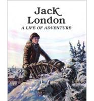 Jack London--a Life of Adventure