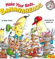 Make Your Beds, Bananaheads