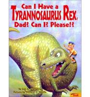 Can I Have a Tyrannosaurus Rex, Dad? Can I? Please!?