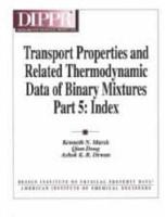 Transport Properties and Related Thermodynamic Data of Binary Mixtures. Vol 5 Master Index to Volumes 1-4