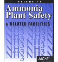 Ammonia Plant Safety and Related Facilities. V. 41