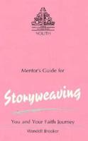 Storyweaving, You and Your Faith Journey. Mentor's Guide
