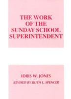 The Work of the Sunday School Superintendent