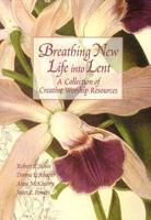 Breathing New Life Into Lent