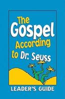 The Gospel According to Dr. Seuss Leader's Guide