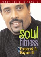 Soul Fitness With Frederick D. Haynes III