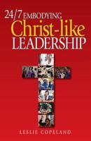 24/7 Embodying Christ-Like Leadership