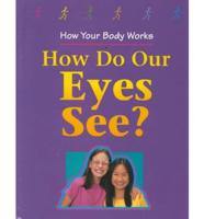 How Do Our Eyes See?