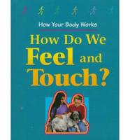 How Do We Feel and Touch?