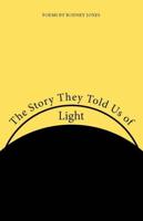 The Story They Told Us of Light