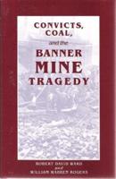 Convicts, Coal, and the Banner Mine Tragedy