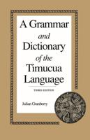 A Grammar and Dictionary of the Timucua Language