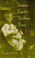 Truman Capote's Southern Years