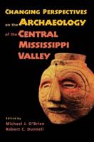 Changing Perspectives on the Archaeology of the Central Mississippi River Valley