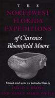 The Northwest Florida Expeditions of Clarence Bloomfield Moore