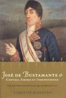 José De Bustamante and Central American Independence