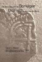 The Archaeology of Ocmulgee Old Fields, Macon, Georgia