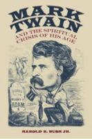 Mark Twain and the Spiritual Crisis of His Age