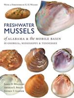 Freshwater Mussels of Alabama and the Mobile Basin in Georgia, Mississippi and Tennessee