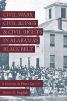 Civil Wars, Civil Beings & Civil Rights in Alabama's Black Belt