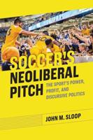 Soccer's Neoliberal Pitch