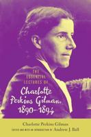The Essential Lectures of Charlotte Perkins Gilman, 1890-1894