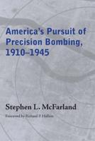 America's Pursuit of Precision Bombing, 1910-1945