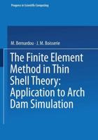The Finite Element Method in Thin Shell Theory: Application to Arch Dam Simulations