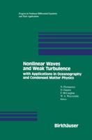 Nonlinear Waves and Weak Turbulence With Applications in Oceanography and Condensed Matter Physics