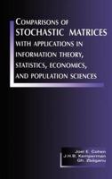 Comparisons of Stochastic Matrices, With Applications in Information Theory, Statistics, Economics, and Population Sciences