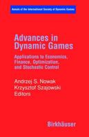 Advances in Dynamic Games : Applications to Economics, Finance, Optimization, and Stochastic Control