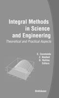 Integral Methods in Science and Engineering : Theoretical and Practical Aspects