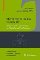 The Theory of the Top Volume III : Perturbations. Astronomical and Geophysical Applications